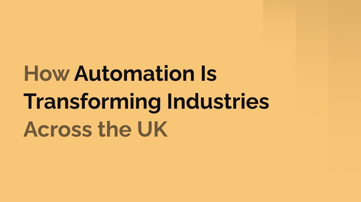 How Automation Is Transforming Industries Across the UK
