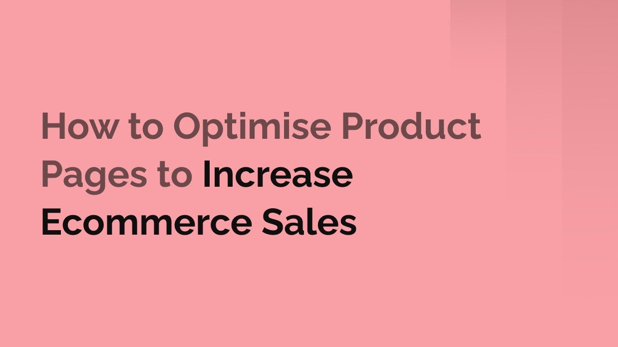 How to Optimise Product Pages to Increase Ecommerce Sales