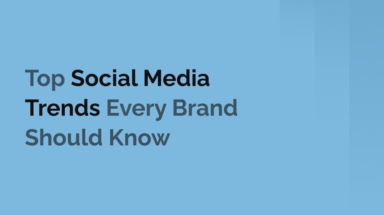 Top Social Media Trends Every Brand Should Know