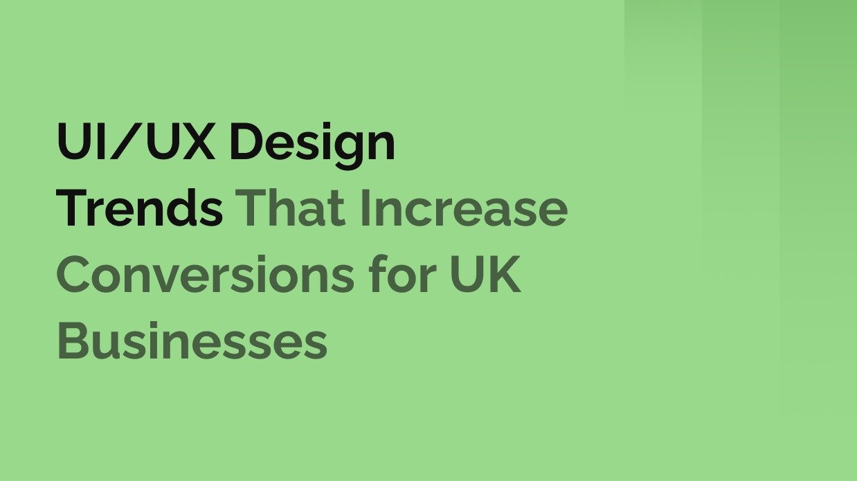 UX Design Trends That Increase Conversions for UK Businesses