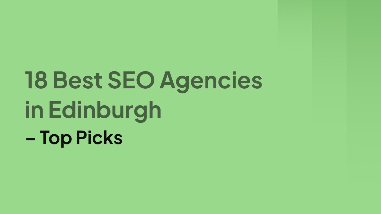 18 Best SEO Agencies in Edinburgh – Top Picks