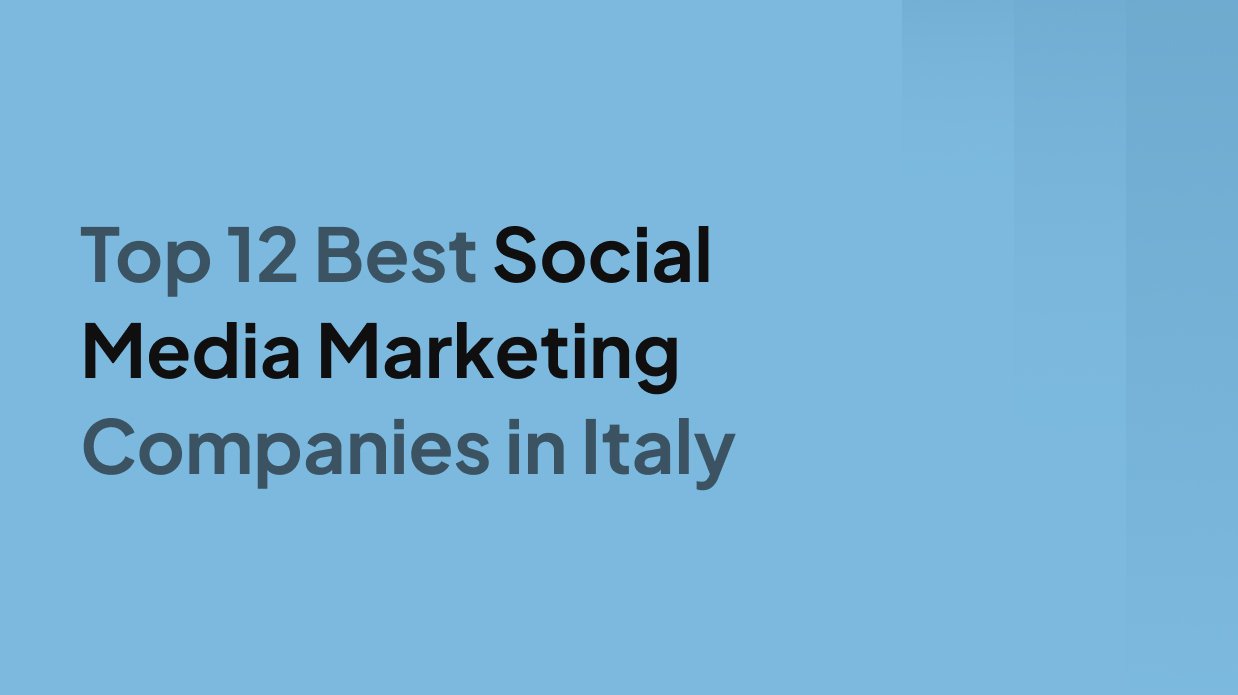 Top 12 Best Social Media Marketing Companies in Italy