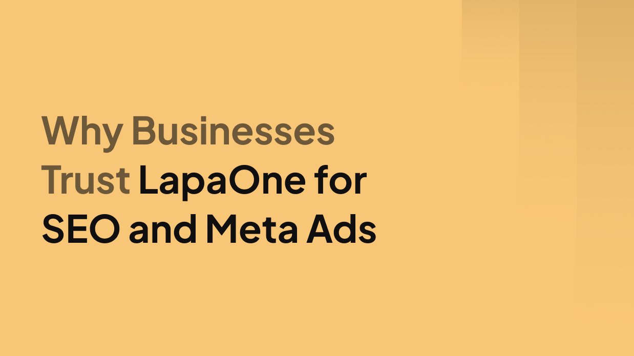 Why Businesses Trust LapaOne for SEO and Meta Ads