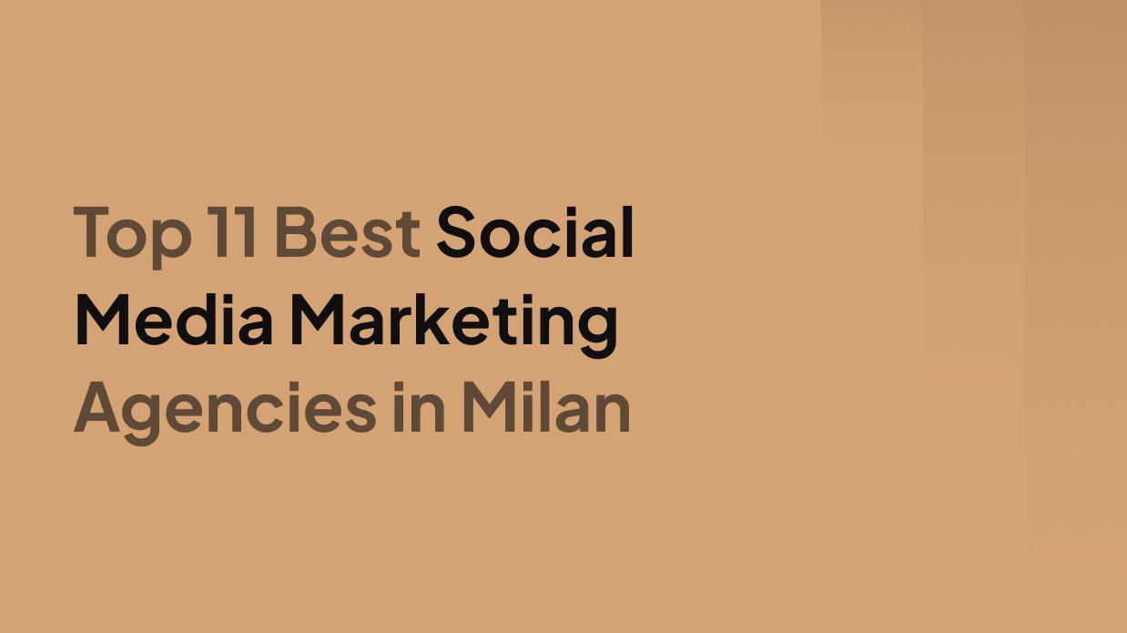 Top 11 Best Social Media Marketing Agencies in Milan